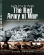 The Red Army at war : images of war : rare photographs from wartime archives /