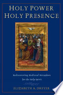 Holy power, holy presence : rediscovering medieval metaphors for the Holy Spirit /