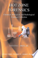 Hot zone forensics : chemical, biological, and radiological evidence collection /