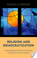Religion and democratization : framing religious and political identities in muslim and catholic societies /