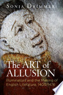 The art of allusion : illuminators and the making of English literature, 1403-1476 /
