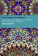 Early Islamic institutions : administration and taxation from the Caliphate to the Umayyads and ʻAbbāsids /