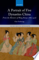 A portrait of five dynasties China : from the memoirs of Wang Renyu (880-956) /