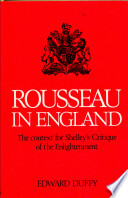 Rousseau in England : the context for Shelley's critique of the Enlightenment /