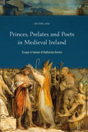 Princes, prelates and poets in Medieval Ireland : essays in honour of Katharine Simms /
