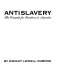 Antislavery : the crusade for freedom in America /