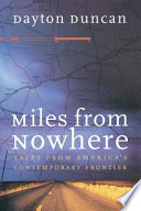 Miles from nowhere : tales from America's contemporary frontier /