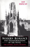 Modern romance and transformations of the novel : the Gothic, Scott, Dickens /