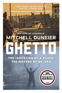 Ghetto : the invention of a place, the history of an idea /