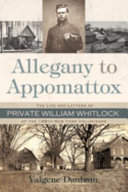 Allegany to Appomattox : the life and letters of Private William Whitlock of the 188th New York Volunteers /