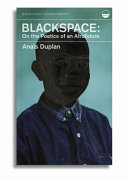 Blackspace : on the poetics of an afrofuture /