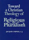 Toward a Christian theology of religious pluralism /