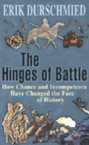 The hinges of battle : how change and incompetence have changed the face of history /