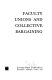 Faculty unions and collective bargaining /
