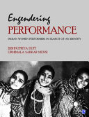 Engendering performance : Indian women performers in search of an identity /