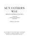 Sun Father's way : the Kiva murals of Kuaua : a Pueblo ruin, Coronado State Monument, New Mexico /