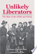 Unlikely liberators : the men of the 100th and 442nd /