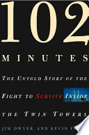 102 minutes : the untold story of the fight to survive inside the Twin Towers /