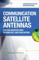 Communication satellite antennas : system architecture, technology, and evaluation /