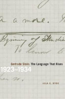 Gertrude Stein : the language that rises : 1923-1934 /
