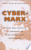 Cyber-Marx : cycles and circuits of struggle in high-technology capitalism /