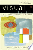 Visual faith : art, theology, and worship in dialogue /