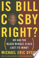 Is Bill Cosby right?, or has the Black middle class lost its mind? /
