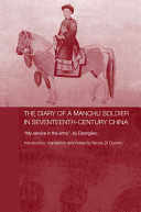 The diary of a Manchu soldier in seventeenth-century China : my service in the army /