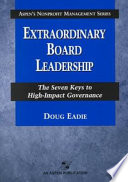Extraordinary board leadership : the seven keys to high-impact governance /