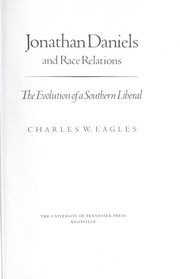 Jonathan Daniels and race relations : the evolution of a Southern liberal /