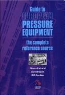 Guide to European pressure equipment : the one stop manual for all aspects of pressure equipment : including a comprehensive buyers guide to European manufacturers and suppliers /