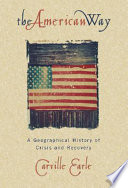 The American way : a geographical history of crisis and recovery /