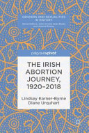 The Irish abortion journey, 1920-2018 /