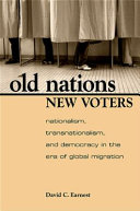 Old nations, new voters : nationalism, transnationalism, and democracy in the era of global migration /