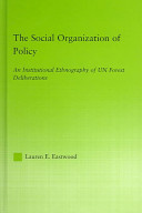 The social organization of policy : an institutional ethnography of UN forest deliberations /