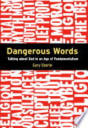 Dangerous words : talking about God in an age of fundamentalism /