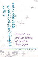 Ritual poetry and the politics of death in early Japan /