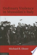 Ordinary violence in Mussolini's Italy /