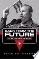 Back from the future : Cuba under Castro /