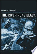 The river runs black : the environmental challenge to China's future /
