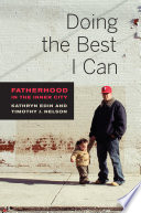 Doing the best I can : fatherhood in the inner city /