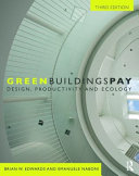 Green buildings pay : design, productivity and ecology /