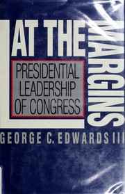 At the margins : presidential leadership of Congress /