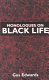 Monologues on Black life /