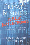 Private business-- public battleground : --the case for 21st century stakeholder companies /