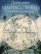 Mapping the world : an illustrated history of cartography /