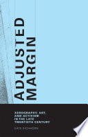 Adjusted margin : xerography, art, and activism in the late twentieth century /