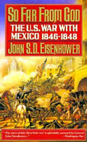 So far from God : the U.S. war with Mexico, 1846-1848 /