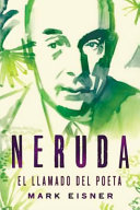 Neruda : el llamado del poeta /