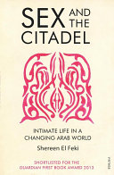 Sex and the citadel : intimate life in a changing arab world.